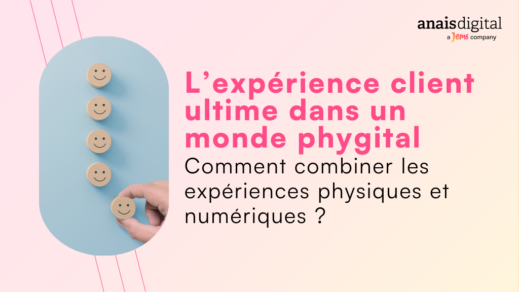 photo de couverture de l'article : L'expérience client ultime dans un monde phygital
